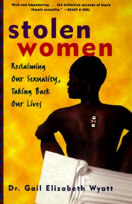 Stolen Women: Reclaiming Our Sexuality, Taking Back Our Lives