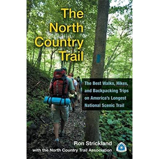 The North Country Trail: The Best Walks, Hikes, and Backpacking Trips on America's Longest National Scenic Trail