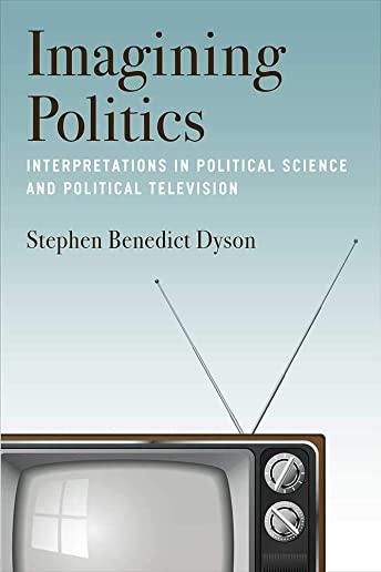 Imagining Politics: Interpretations in Political Science and Political Television