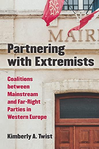 Partnering with Extremists: Coalitions Between Mainstream and Far-Right Parties in Western Europe