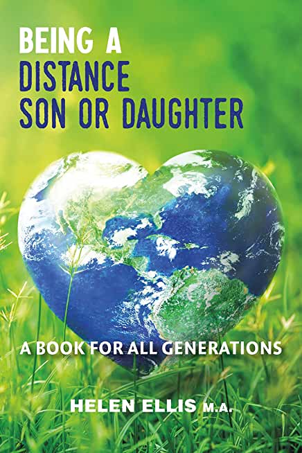 Being a Distance Son or Daughter: A Book for ALL Generations