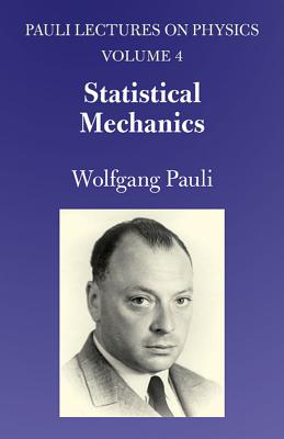 Statistical Mechanics: Volume 4 of Pauli Lectures on Physics