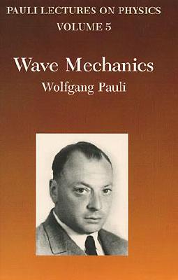 Wave Mechanics: Volume 5 of Pauli Lectures on Physics