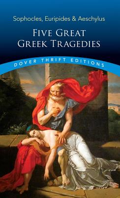 Five Great Greek Tragedies: Sophocles, Euripides and Aeschylus
