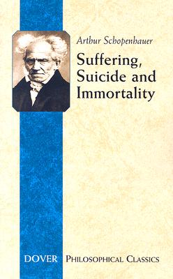 Suffering, Suicide and Immortality: Eight Essays from the Parerga