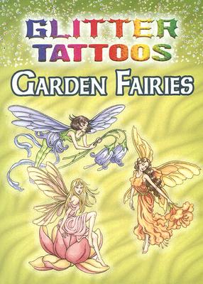 Glitter Tattoos Garden Fairies [With 6 Tattoos]