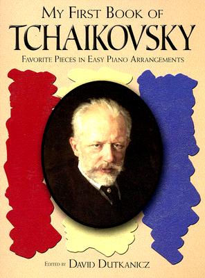 A First Book of Tchaikovsky: For the Beginning Pianist with Downloadable Mp3s