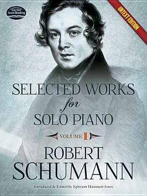 Selected Works for Solo Piano Urtext Edition: Volume I Volume 1