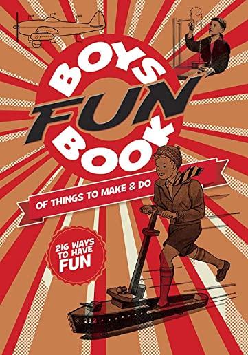 Boys Fun Book of Things to Make and Do: 216 Ways to Have Fun