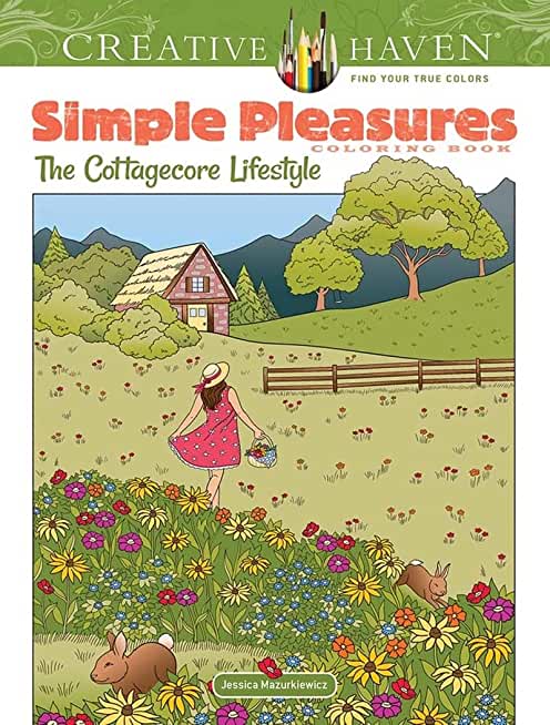 Creative Haven Simple Pleasures Coloring Book: The Cottagecore Lifestyle