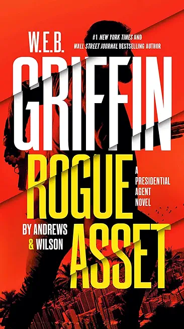 W. E. B. Griffin Rogue Asset by Andrews & Wilson