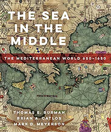 The Sea in the Middle: The Mediterranean World, 650-1650