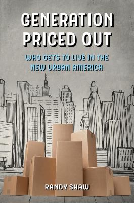 Generation Priced Out: Who Gets to Live in the New Urban America