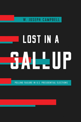 Lost in a Gallup: Polling Failure in U.S. Presidential Elections
