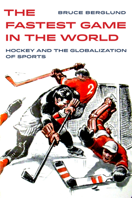 The Fastest Game in the World, Volume 6: Hockey and the Globalization of Sports