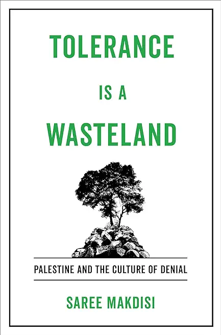 Tolerance Is a Wasteland: Palestine and the Culture of Denial