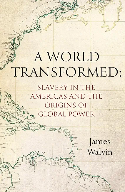 A World Transformed: Slavery in the Americas and the Origins of Global Power