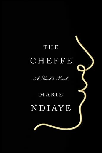 The Cheffe: A Cook's Novel
