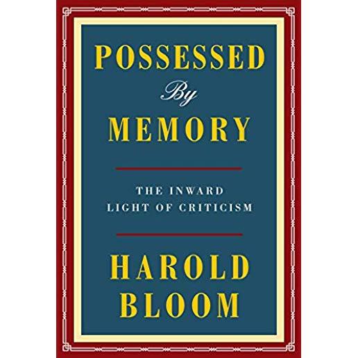 Possessed by Memory: The Inward Light of Criticism