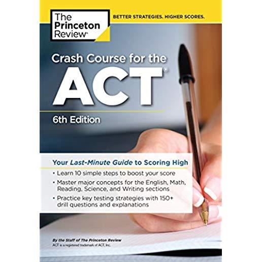 Crash Course for the Act, 6th Edition: Your Last-Minute Guide to Scoring High