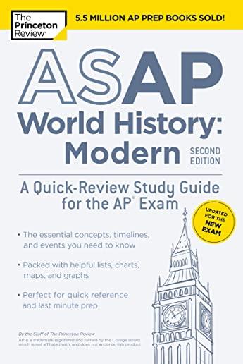 ASAP World History: Modern, 2nd Edition: A Quick-Review Study Guide for the AP Exam