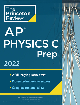 Princeton Review AP Physics C Prep, 2022: Practice Tests + Complete Content Review + Strategies & Techniques