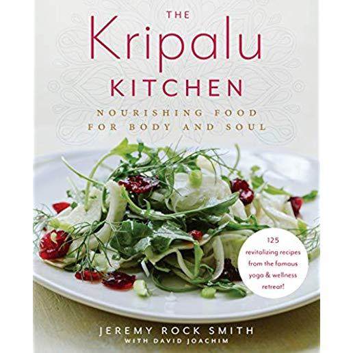 The Kripalu Kitchen: Nourishing Food for Body and Soul: A Cookbook