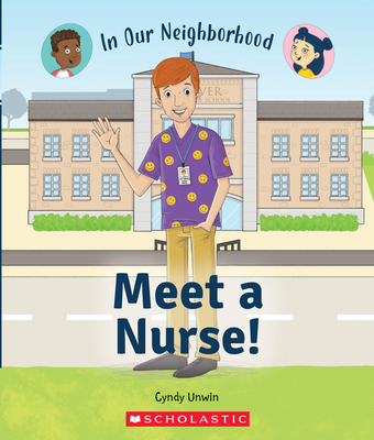 Meet a Nurse! (in Our Neighborhood) (Library Edition)