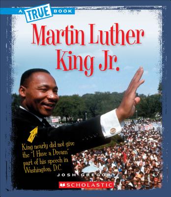Martin Luther King Jr. (a True Book: Biographies)