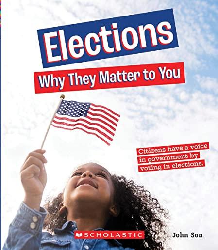 Elections: Why They Matter to You