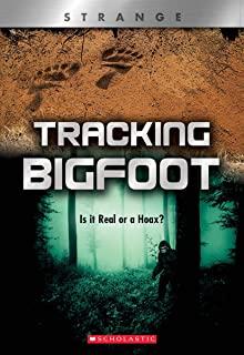 Tracking Big Foot (Xbooks: Strange): Is It Real or a Hoax?