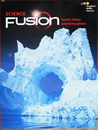 Sciencefusion: Student Edition Interactive Worktext Module F Module F: Earth's Water and Atmosphere 2017