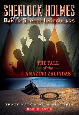 Sherlock Holmes and the Baker Street Irregulars #1: The Fall of the Amazing Zalindas