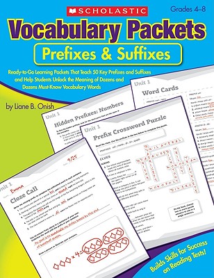 Vocabulary Packets: Prefixes & Suffixes: Ready-To-Go Learning Packets That Teach 50 Key Prefixes and Suffixes and Help Students Unlock the Meaning of