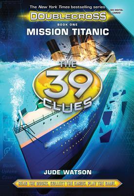The 39 Clues: Doublecross Book 1: Mission Titanic, Volume 1