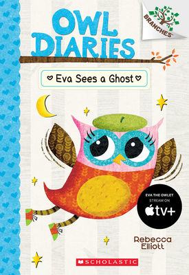 Eva Sees a Ghost: A Branches Book (Owl Diaries #2), Volume 2