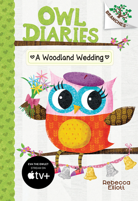 A Woodland Wedding (Owl Diaries #3), Volume 3: A Branches Book