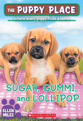 Sugar, Gummi and Lollipop (the Puppy Place #40), Volume 40