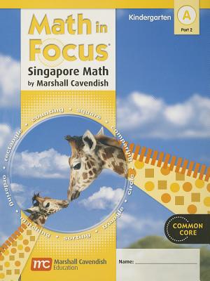 Math in Focus: Singapore Math: Student Edition, Book a Part 2 Grade K 2012