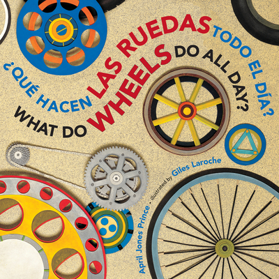 Â¿quÃ© Hacen Las Ruedas Todo El DÃ­a?/What Do Wheels Do All Day? Bilingual Board Book