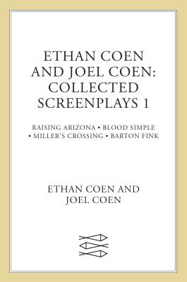 Collected Screenplays: Blood Simple/Raising Arizona/Miller's Crossing/Barton Fink
