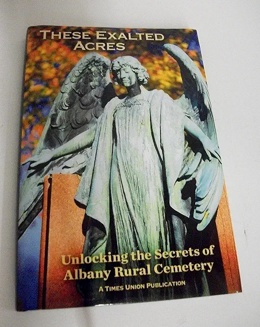These Exalted Acres: Unlocking the Secrets of Albany Rural Cemetery