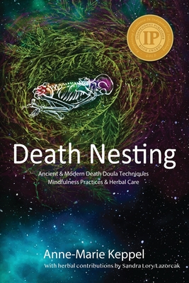 Death Nesting: Ancient & Modern Death Doula Techniques, Mindfulness Practices and Herbal Care