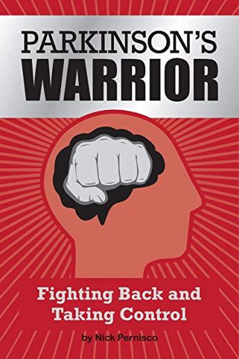 Parkinson's Warrior: Fighting Back and Taking Control