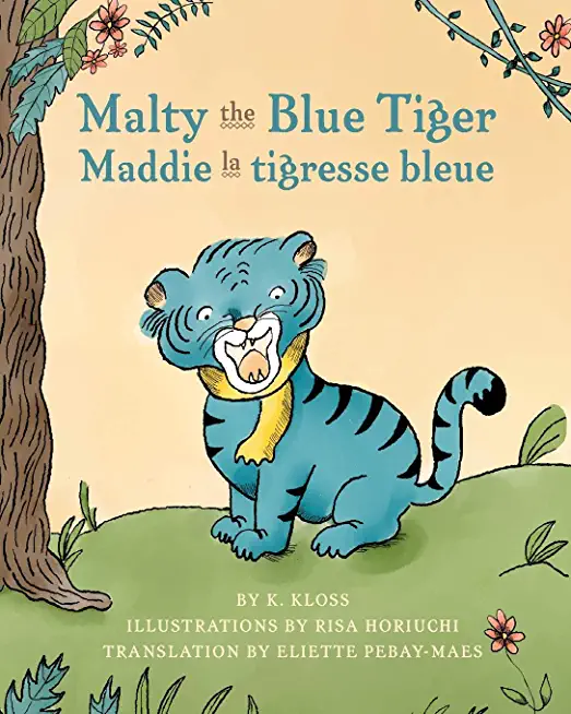 Malty the Blue Tiger (Maddie la tigresse bleue): A dual language children's book in English and French