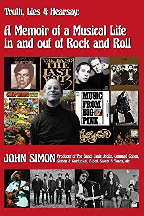 Truth, Lies & Hearsay: A Memoir Of A Musical Life In And Out Of Rock And Roll
