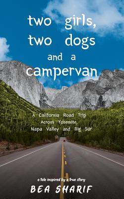 Two Girls, Two Dogs and a Campervan: A California Road Trip Across Yosemite, Napa Valley and Big Sur