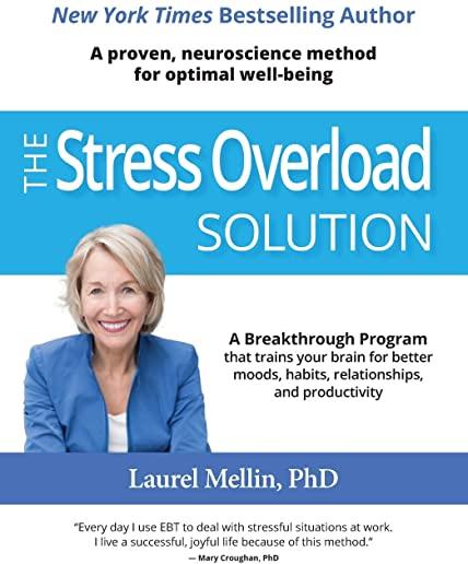 The Stress Overload Solution: A Proven, Neuroscience Method for Optimal Well-being