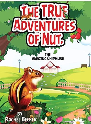 The TRUE Adventures of Nut: The Amazing Chipmunk