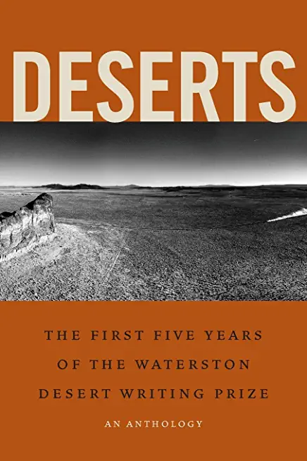 Deserts: The First Five Years of the Waterston Desert Writing Prize